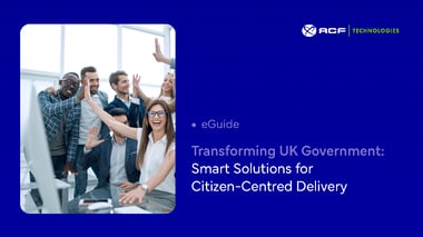 Transforming UK Government: Smart Solutions for Citizen-Centred Delivery