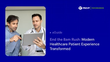 End the 8am Rush: Modern Healthcare Patient Experience Transformed