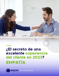 El_secreto_de_una_excelente_experiencia_del_cliente_en_2023_ACFTechnologies_eguide_cx_LATAM_ES_2023_1