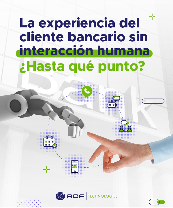 ACFTechnologies_La_experiencia_del_cliente_bancario_sin_interacción_humana_hasta_qué_punto__eg_latam_es_600x720_01