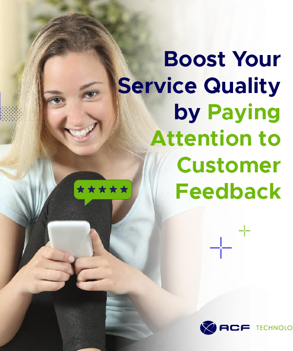 Boost_Your_Service_Quality_by_Paying_Attention_to_Customer_Feedback_ACFTechnologies_cx_uk_en_2023_1